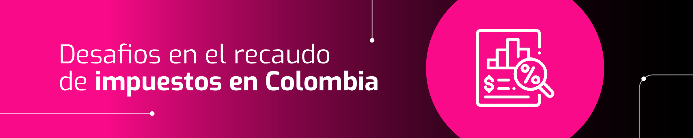 Pancarta gráfica con texto que dice "Desafíos fiscales en la recaudación de impuestos en Colombia" y un ícono de una caja registradora, sobre un fondo rosa y morado.